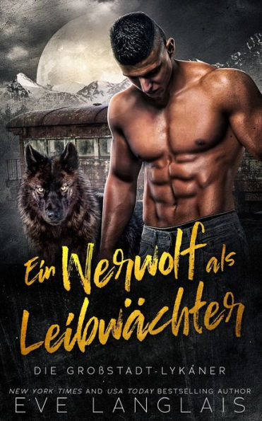 Ein Werwolf Als Leibwächter (Die Großstadt-Lykaner) (German Edition)