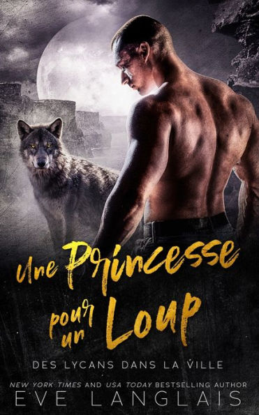 Une Princesse Pour Un Loup (Des Lycans Dans La Ville) (French Edition)