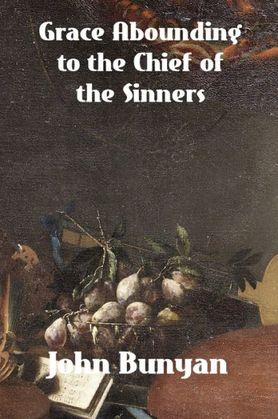 Grace Abounding To The Chief Of Sinners