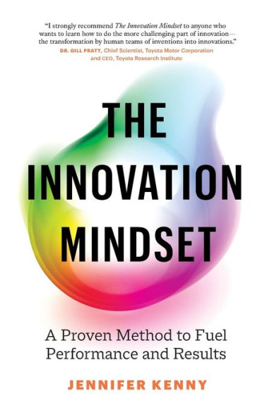 The Innovation Mindset: A Proven Method To Fuel Performance And Results