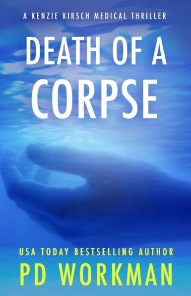 Death Of A Corpse (A Kenzie Kirsch Medical Thriller)
