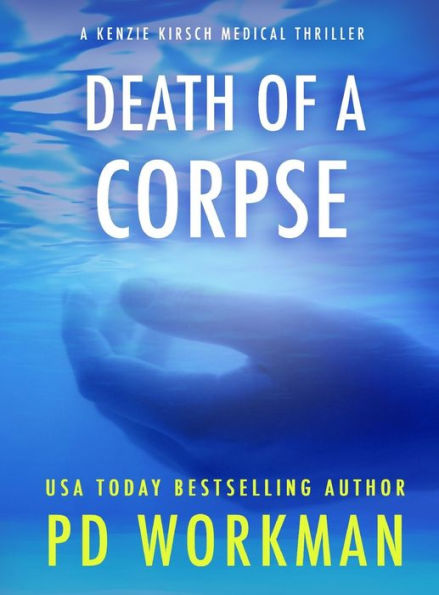Death Of A Corpse (Kenzie Kirsch Medical Thrillers)