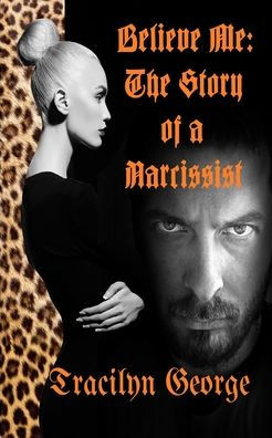 Believe Me: The Story Of A Narcissist