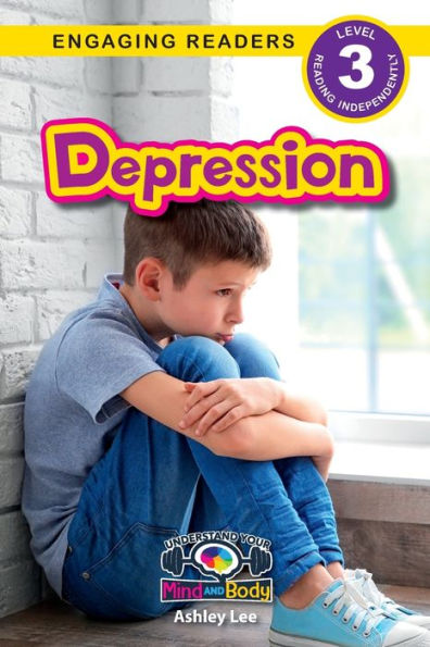 Depression: Understand Your Mind And Body (Engaging Readers, Level 3)