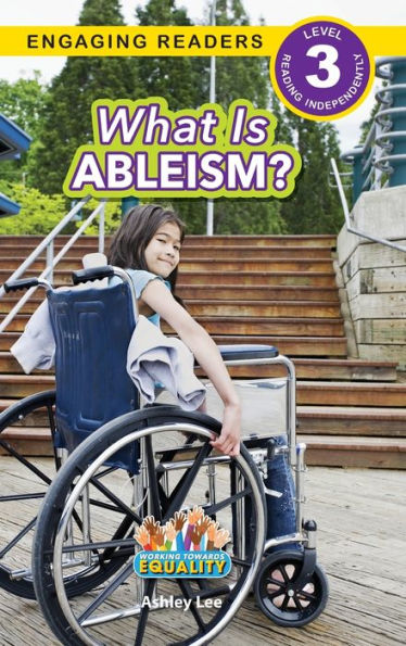 What Is Ableism?: Working Towards Equality (Engaging Readers, Level 3)