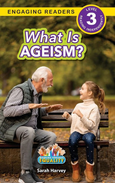 What Is Ageism?: Working Towards Equality (Engaging Readers, Level 3)