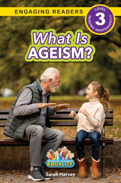 What Is Ageism?: Working Towards Equality (Engaging Readers, Level 3)
