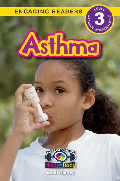 Asthma: Understand Your Mind And Body (Engaging Readers, Level 3)