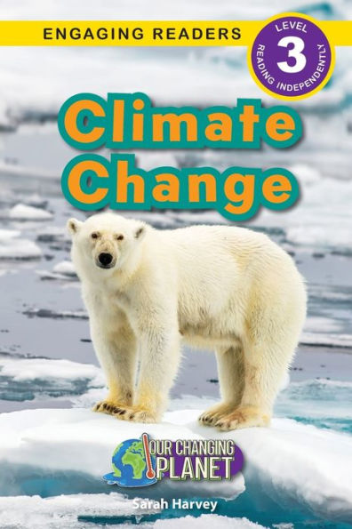 Climate Change: Our Changing Planet (Engaging Readers, Level 3)
