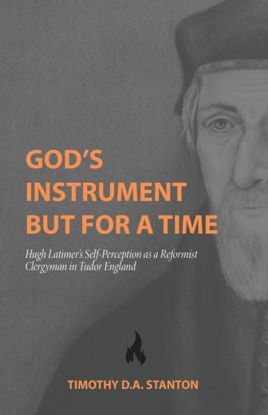 El instrumento de Dios, pero por un tiempo: la autopercepción de Hugh Latimer como clérigo reformista en la Inglaterra Tudor