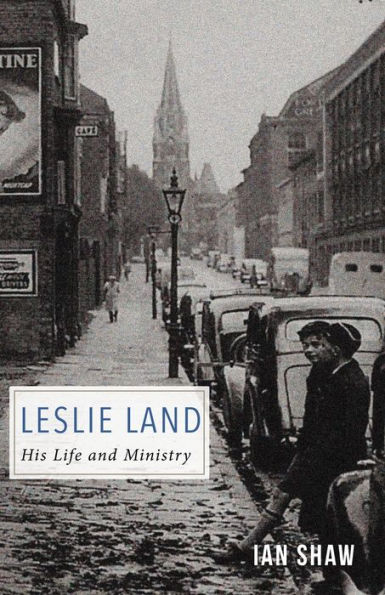 Leslie Land: His Life And Ministry