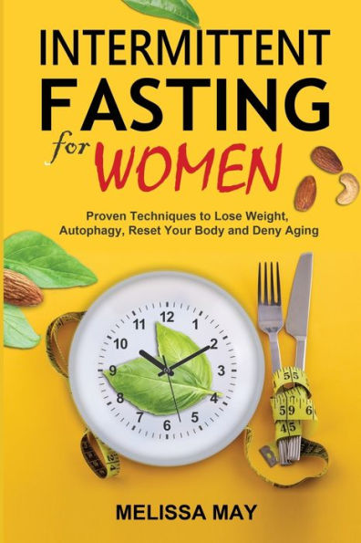 Intermittent Fasting For Women: The Complete Guide To Women'S Wellness