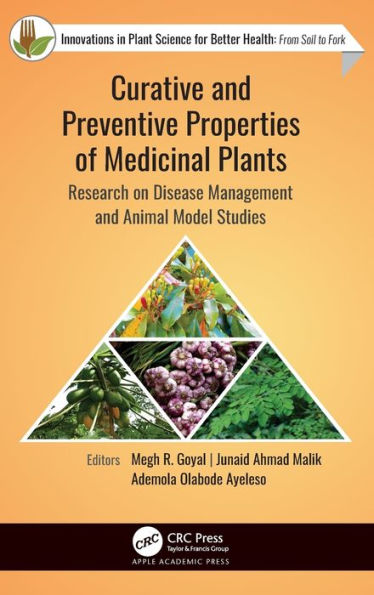 Curative And Preventive Properties Of Medicinal Plants: Research On Disease Management And Animal Model Studies (Innovations In Plant Science For Better Health: From Soil To Fork)