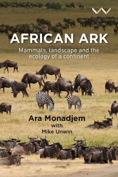 African Ark: Mammals, Landscape And The Ecology Of A Continent