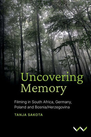 Uncovering Memory: Filming In South Africa, Germany, Poland And Bosnia/Herzegovina
