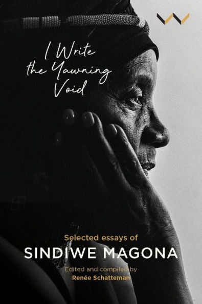 I Write The Yawning Void: Selected Essays Of Sindiwe Magona
