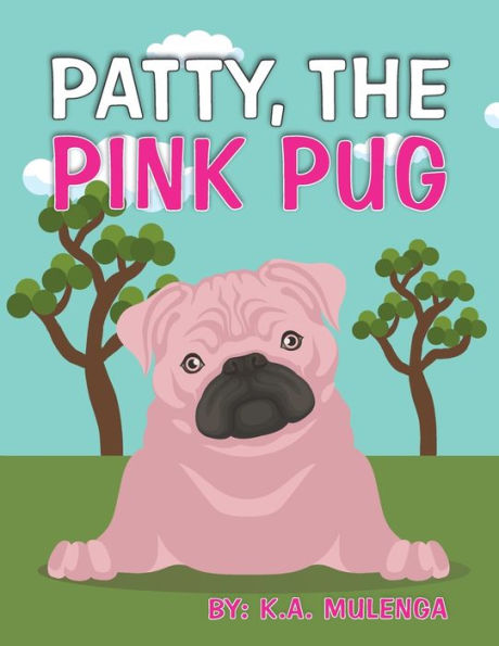 Patty The Pink Pug: An Interesting, Cute Children'S Book About Acceptance For Kids Ages 3-6,7-8