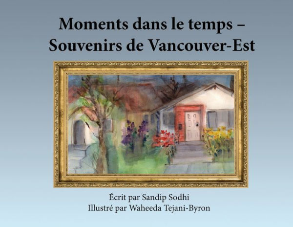 Moments Dans Le Temps - Souvenirs De Vancouver-Est (French Edition)