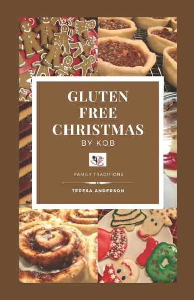 Gluten Free Christmas By Kob: Family Traditions - 9781777137564