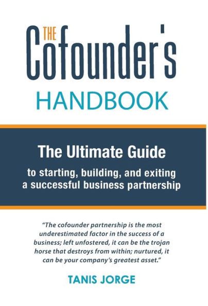 The Cofounder's Handbook: The Ultimate Guide To Starting, Building, And Exiting A Successful Business Partnership