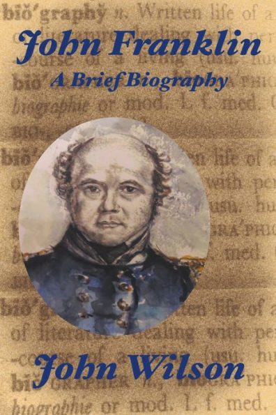 John Franklin: A Brief Biography (Northwest Passage) - 9781777508159