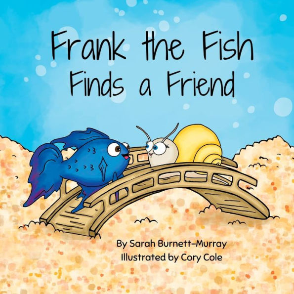 Frank The Fish Finds A Friend: (A Portion Of All Proceeds Donated To Support Friendship) - 9781777534561