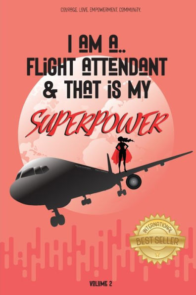I Am A Flight Attendant & That Is My Superpower: Volume 2