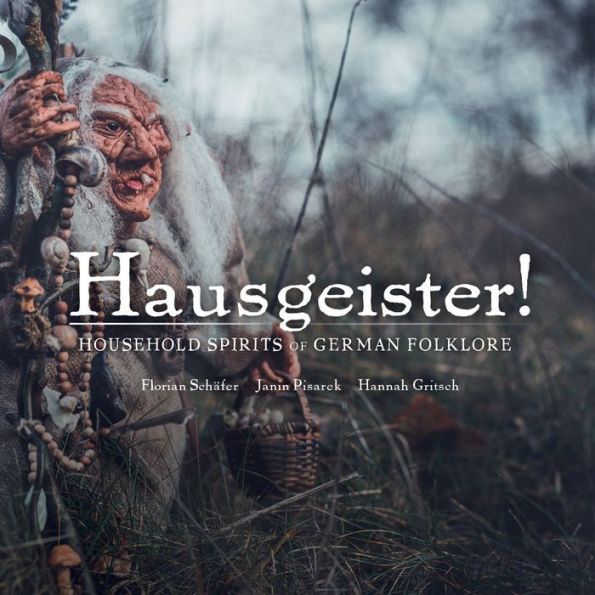 Hausgeister!: Household Spirits Of German Folklore: Household Spirits Of German Folklore (Wool Of Bat) - 9781777791810