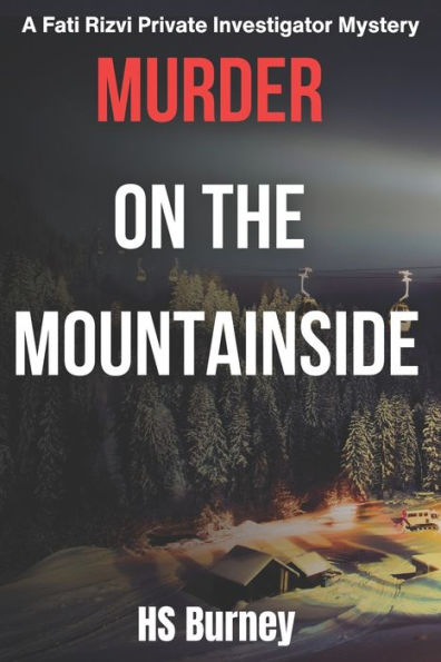 Murder On The Mountainside: A Fati Rizvi Private Investigator Mystery - 9781777901042