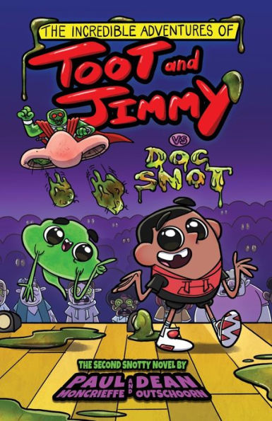 The Incredible Adventures Of Toot And Jimmy Vs Doc Snot (Toot And Jimmy #2) - 9781778021251