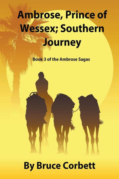 Ambrose, Prince Of Wessex; Southern Journey (The Ambrose Sagas) - 9781778033667