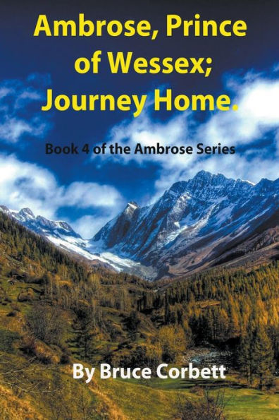 Ambrose, Prince Of Wessex; Journey Home (The Ambrose Sagas) - 9781778033681