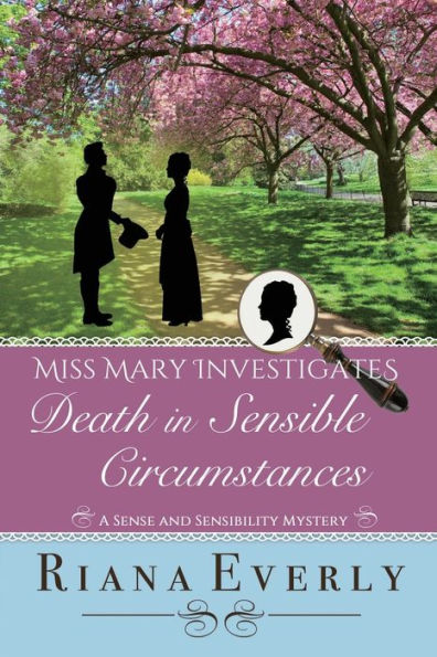 Death In Sensible Circumstances: A Sense And Sensibility Mystery (Miss Mary Investigates) - 9781778129735