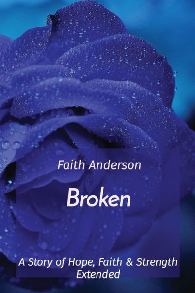 Broken: A Story Of Hope, Faith & Strength Extended - 9781778136207