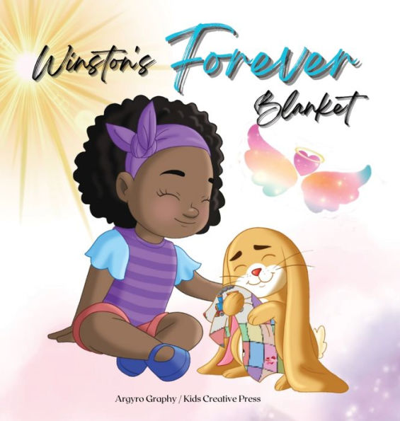 Winston's Forever Blanket: A Story Of Comfort And Love After Loss: A Children's Picture Book About Death, Memories And The Unbreakable Bond