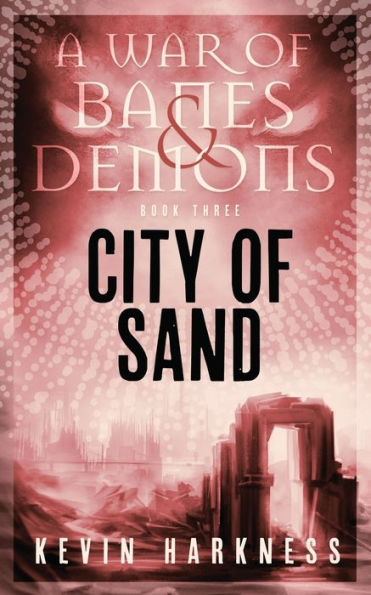 City Of Sand (A War Of Banes And Demons) - 9781778226274
