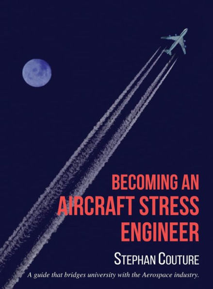 Becoming An Aircraft Stress Engineer: A Guide That Bridges University With The Aerospace Industry