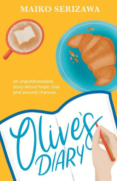 Olive's Diary: An Unputdownable Story About Hope, Loss And Second Chances - 9781778282904