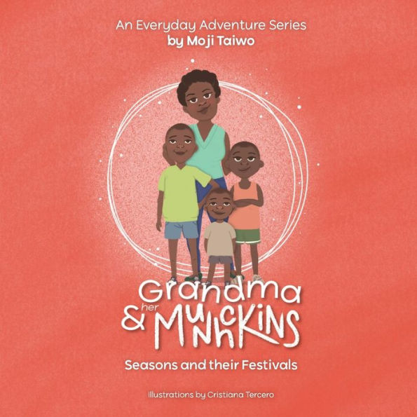 Seasons And Their Festivals: An Everyday Adventure Series (Grandma & Her Munchkins) - 9781778283802