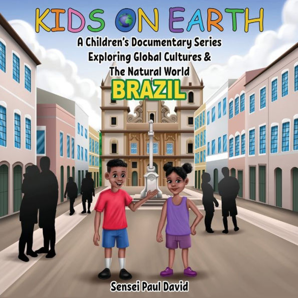 Kids On Earth - A Children's Documentary Series Exploring Global Cultures & The Natural World: Brazil - 9781778481185