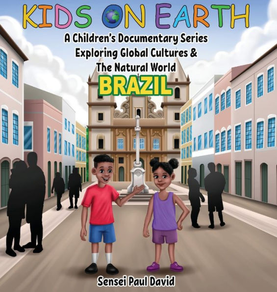 Kids On Earth - A Children's Documentary Series Exploring Global Cultures & The Natural World: Brazil - 9781778481192