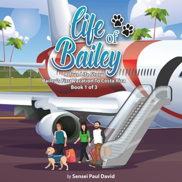 Life Of Bailey: Bailey's First Vacation To Costa Rica - Book 1 Of 3 - 9781778482670