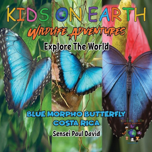 Kids On Earth Wildlife Adventures - Explore The World: Blue Morpho Butterfly - Costa Rica - 9781778483738