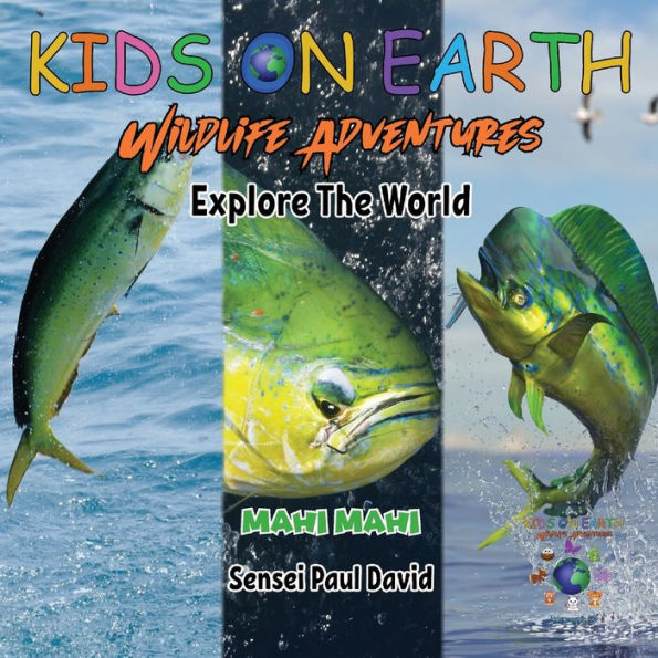 Kids On Earth Wildlife Adventures - Explore The World Mahi Mahi - Costa Rica - 9781778484131