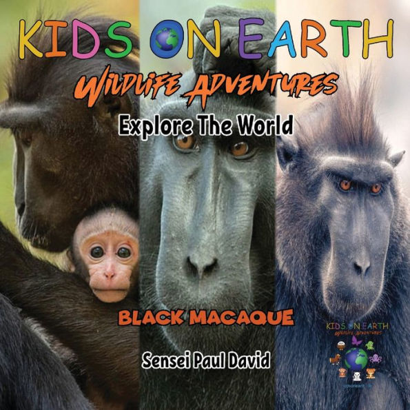 Kids On Earth Wildlife Adventures - Explore The World Black Macaque - Indonesia - 9781778484315