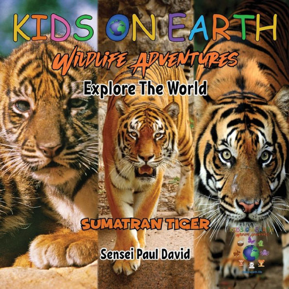 Kids On Earth Wildlife Adventures - Explore The World Sumatran Tiger - Indonesia - 9781778484322