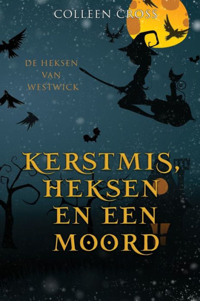 Kerstmis, Heksen En Een Moord: Een Paranormale Detectiveroman (De Heksen Van Westwick) (Dutch Edition) - 9781778660436