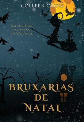Bruxarias De Natal: Um Misterio Das Bruxas De Westwick #4 (Serie Misterios Das Bruxas De Westwick) (Portuguese Edition)