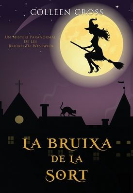 La Bruixa De La Sort: Un Misteri Paranormal De Les Bruixes De Westwick (Els Misteris De Les Bruixes De Westwick) (Catalan Edition)