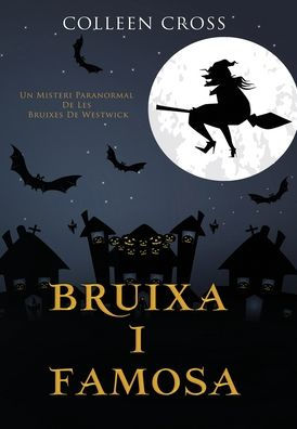 Bruixa I Famosa: Un Misteri Paranormal De Les Bruixes De Westwick (Els Misteris De Les Bruixes De Westwick) (Catalan Edition)